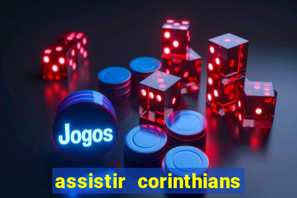 assistir corinthians multi canais